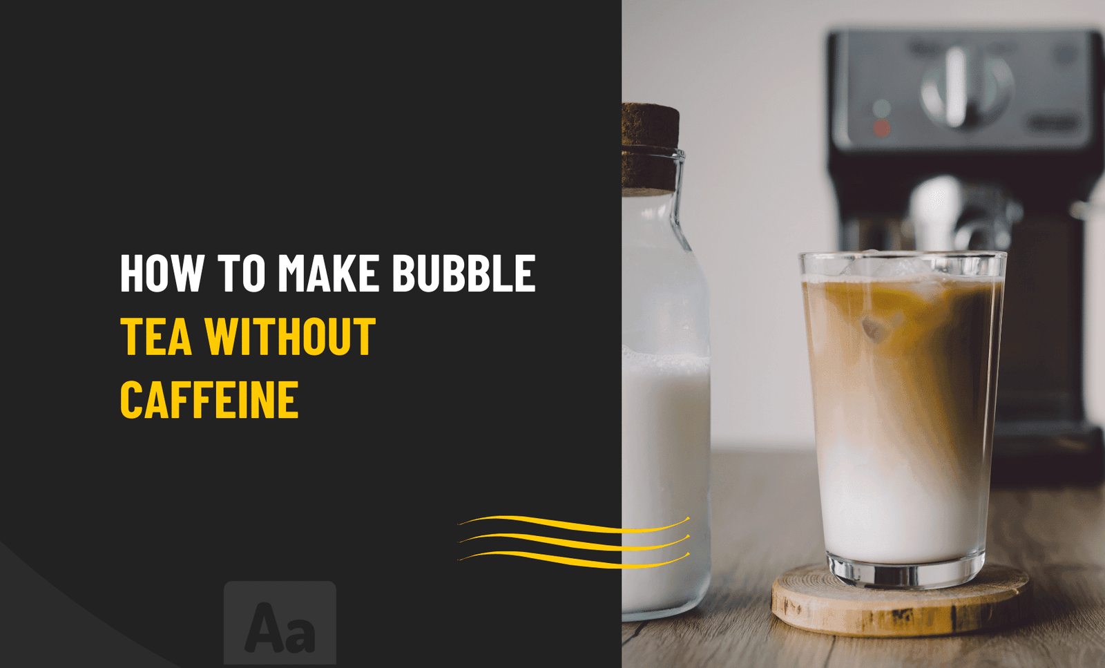 How to Make Bubble Tea without Caffeine