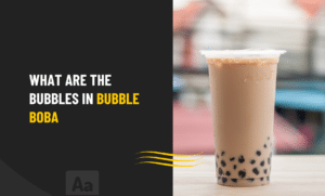 What are the Bubble in Bubble Boba