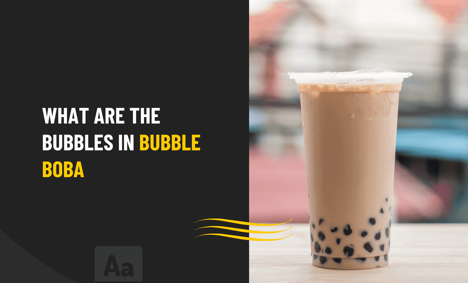 What Are The Bubbles In Bubble Boba Pearl Lemon Boba