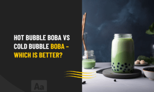 Hot Bubble Boba vs Cold Bubble Boba