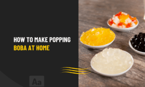How to make popping boba at home