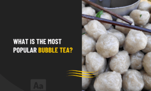 What is the most popular bubble tea