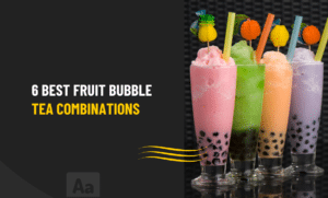 Best Fruit Bubble Tea Combinations